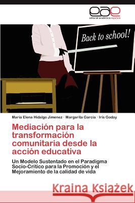 Mediación para la transformación comunitaria desde la acción educativa Hidalgo Jimenez María Elena 9783846561720 Editorial Acad Mica Espa Ola - książka