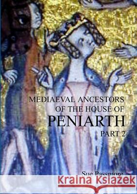 Mediaeval Ancestors of the House of Peniarth Part 2 Sue Passmore 9780244670139 Lulu.com - książka