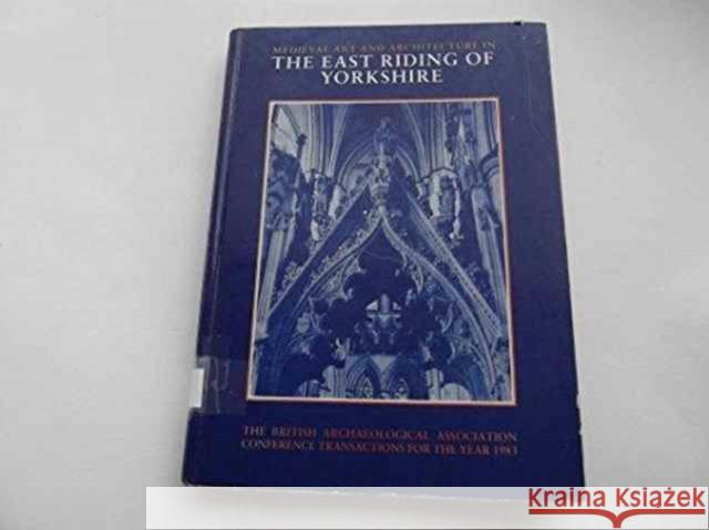 Mediaeval Art and Architecture in the East Riding of Yorkshire  9780901286239 Maney Publishing - książka