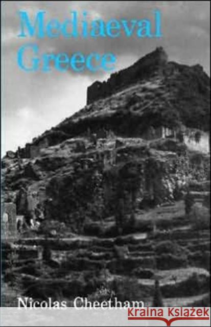 Mediaeval Greece Nicolas Cheetham 9780300105391 Yale University Press - książka