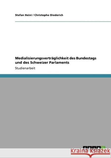 Medialisierungsverträglichkeit des Bundestags und des Schweizer Parlaments Heini, Stefan 9783640264803 Grin Verlag - książka