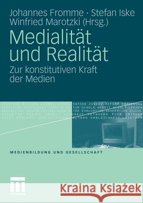 Medialität Und Realität: Zur Konstitutiven Kraft Der Medien Fromme, Johannes 9783531177465 VS Verlag - książka