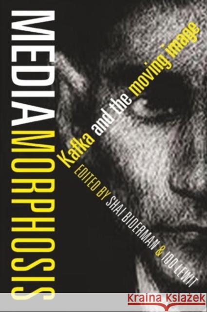Mediamorphosis: Kafka and the Moving Image Shai Biderman 9780231176446 Wallflower Press - książka