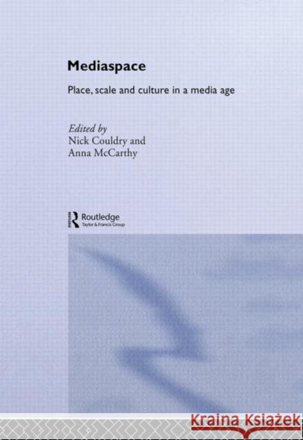 MediaSpace : Place, Scale and Culture in a Media Age Nick Couldry Anna McCarthy 9780415291743 Routledge - książka