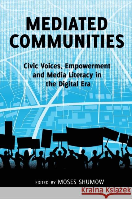 Mediated Communities: Civic Voices, Empowerment and Media Literacy in the Digital Era Shumow, Moses 9781433124549 Peter Lang Gmbh, Internationaler Verlag Der W - książka