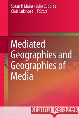 Mediated Geographies and Geographies of Media Susan P. Mains Julie Cupples Chris Lukinbeal 9789401779289 Springer - książka