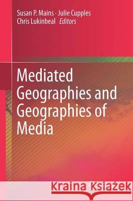 Mediated Geographies and Geographies of Media Susan P. Mains Julie Cupples Chris Lukinbeal 9789401799683 Springer - książka