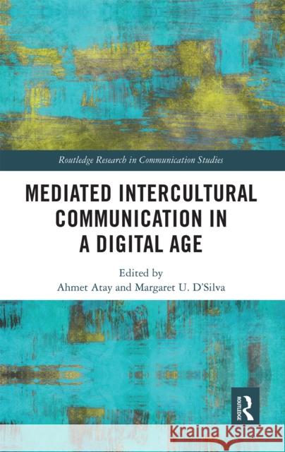 Mediated Intercultural Communication in a Digital Age Ahmet Atay Margaret U. D'Silva 9780367660833 Routledge - książka