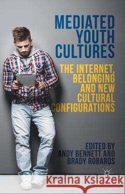 Mediated Youth Cultures: The Internet, Belonging and New Cultural Configurations Bennett, A. 9781349449453 Palgrave Macmillan - książka