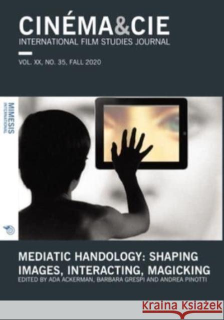 Mediatic Handology. Shaping Images, Interacting, Magicking: VOL. XX, no. 35, FALL 2020  9788869773709 Mimesis - książka