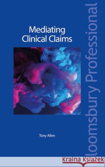 Mediating Clinical Claims Tony Allen 9781526506405 Tottel Publishing - książka