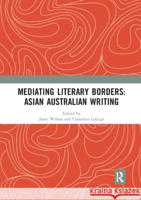 Mediating Literary Borders: Asian Australian Writing Janet Wilson Chandani Lokuge 9780367892494 Routledge - książka