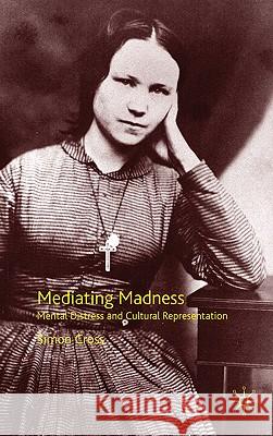 Mediating Madness: Mental Distress and Cultural Representation Cross, S. 9780230005310 Palgrave MacMillan - książka
