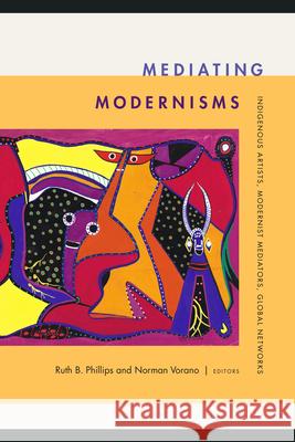 Mediating Modernisms: Mediating Modernisms Ruth B. Phillips Norman Vorano 9781478032366 Duke University Press - książka