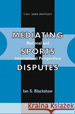 Mediating Sports Disputes: National and International Perspectives Blackshaw, Ian S. 9789067041461 ASSER PRESS - książka