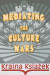 Mediating the Culture Wars Eric Bain-Selbo 9781572734692 Hampton Press