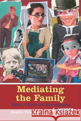 Mediating the Family: Gender, Culture and Representation Tincknell, Estella 9780340740804 Arnold Publishers - książka