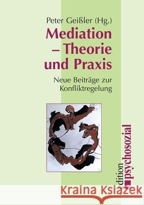 Mediation - Theorie und Praxis Peter Geißler 9783898062725 Psychosozial-Verlag - książka