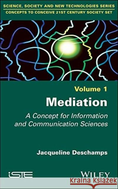 Mediation: A Concept for Information and Communication Sciences DesChamps, Jacqueline 9781786303868 Wiley-Iste - książka