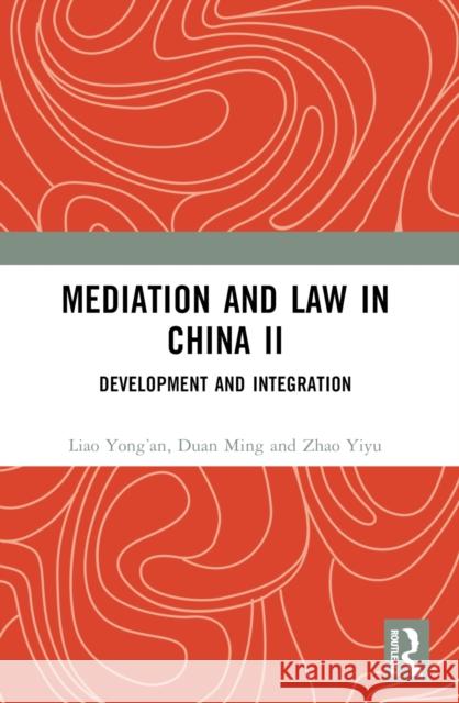 Mediation and Law in China II: Development and Integration Liao Yong'an Duan Ming Zhao Yiyu 9781032478302 Routledge - książka