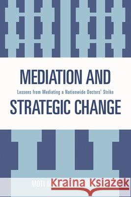 Mediation and Strategic Change: Lessons from Mediating a Nationwide Doctors' Strike Mironi, Moti Mordehai 9780761840145 Not Avail - książka