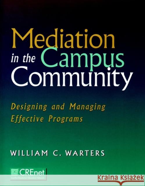 Mediation in the Campus Community: Designing and Managing Effective Programs Warters, William C. 9780787947897 Jossey-Bass - książka