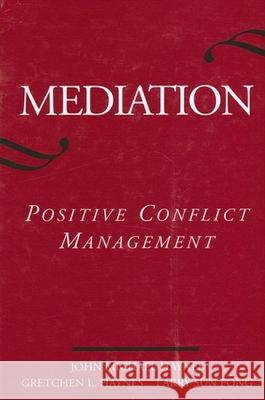 Mediation: Positive Conflict Management John Michael Haynes Larry Sun Fong Gretchen L. Haynes 9780791459522 State University of New York Press - książka