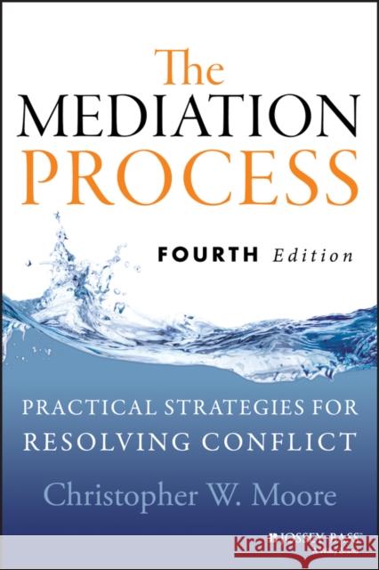 Mediation Process 4e Moore, Christopher W. 9781118304303 John Wiley & Sons - książka