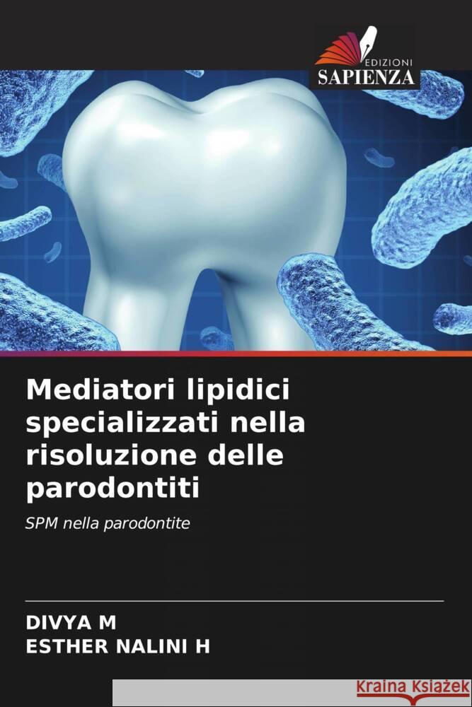 Mediatori lipidici specializzati nella risoluzione delle parodontiti Divya M Esther Nalini H 9786208159030 Edizioni Sapienza - książka