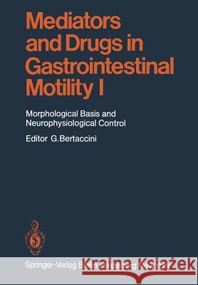 Mediators and Drugs in Gastrointestinal Motility I: Morphological Basis and Neurophysiological Control H.G. Baumgarten 9783642684395 Springer-Verlag Berlin and Heidelberg GmbH &  - książka