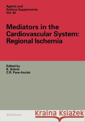Mediators in the Cardiovascular System: Regional Ischemia Karsten Sch Cecil R. Pace-Asciak 9783034873482 Birkh User - książka
