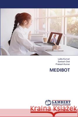 Medibot Lalita Kumari Santosh Dixit Prakash Kumar 9786208451011 LAP Lambert Academic Publishing - książka