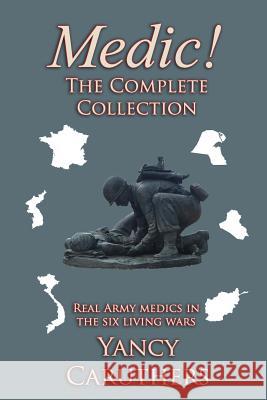 Medic!: The Complete Collection MR Yancy W. Caruthers 9781537546377 Createspace Independent Publishing Platform - książka