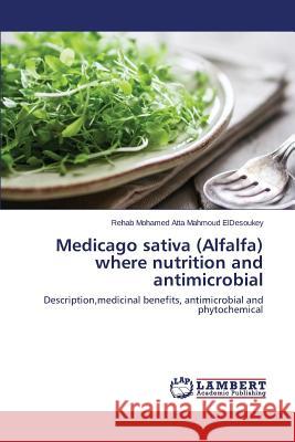 Medicago sativa (Alfalfa) where nutrition and antimicrobial Mohamed Atta Mahmoud Eldesoukey Rehab 9783659698804 LAP Lambert Academic Publishing - książka
