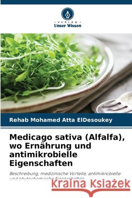 Medicago sativa (Alfalfa), wo Ernährung und antimikrobielle Eigenschaften Mohamed Atta ElDesoukey, Rehab 9786209169809 Verlag Unser Wissen - książka
