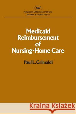 Medicaid Reimbursement of Nursing Home Care (AEI studies) Paul L. Grimaldi 9780844734576 Rowman & Littlefield Publishers - książka