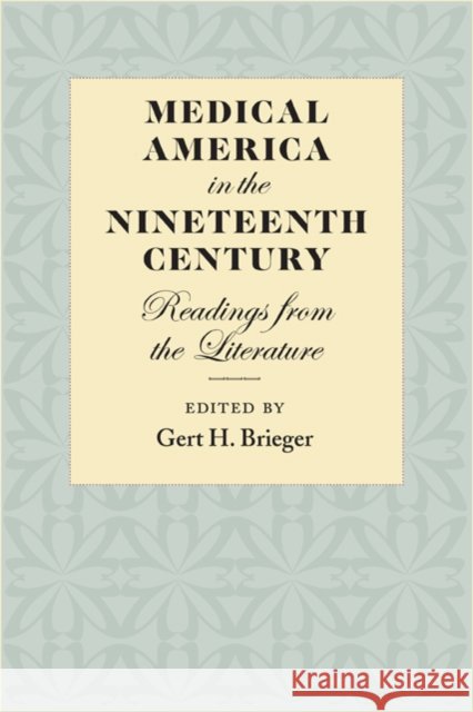 Medical America in the Nineteenth Century: Readings from the Literature Brieger, Gert H. 9780801892684 Johns Hopkins University Press - książka