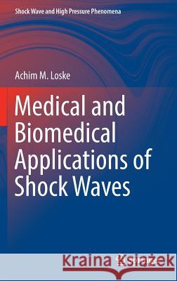 Medical and Biomedical Applications of Shock Waves Achim M. Loske 9783319475684 Springer - książka