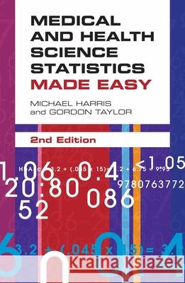 Medical and Health Science Statistics Made Easy Michael Harris Gordon Taylor 9780763772659 Jones & Bartlett Publishers - książka
