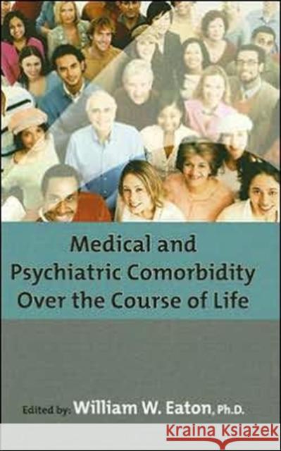 Medical and Psychiatric Comorbidity Over the Course of Life William W. Eaton 9781585622313 American Psychiatric Publishing, Inc. - książka