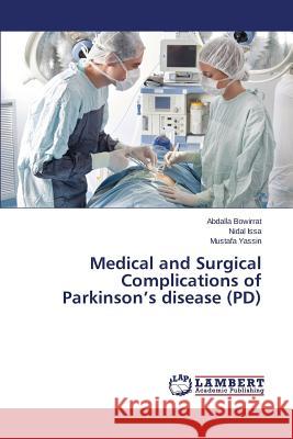 Medical and Surgical Complications of Parkinson's disease (PD) Bowirrat Abdalla                         Issa Nidal                               Yassin Mustafa 9783659673122 LAP Lambert Academic Publishing - książka