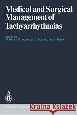 Medical and Surgical Management of Tachyarrhythmias W. Bircks, F. Loogen, H.D. Schulte, L. Seipel 9783540099291 Springer-Verlag Berlin and Heidelberg GmbH &  - książka