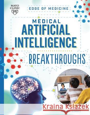 Medical Artificial Intelligence Breakthroughs Heather E. Schwartz Beth Hughes 9781945564772 Mayo Clinic Press Kids - książka