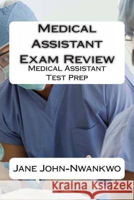 Medical Assistant Exam Review: Medical Assistant Test Prep Jane John-Nwankwo 9781495435096 Createspace - książka