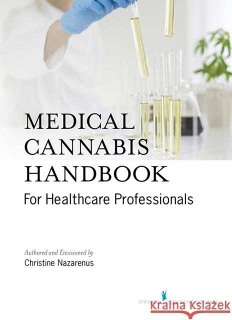 Medical Cannabis Handbook for Healthcare Professionals Nazarenus, Christine 9780826135636 Springer Publishing Company - książka