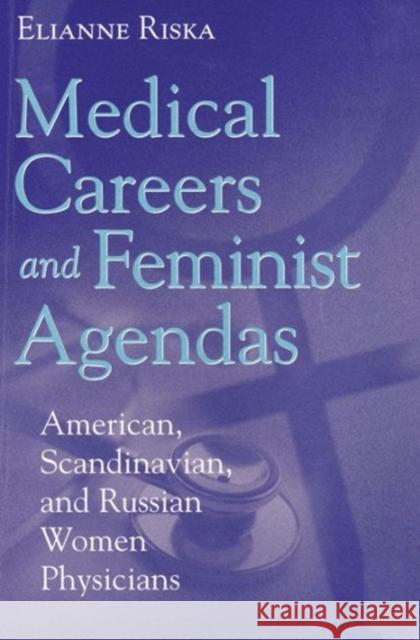 Medical Careers and Feminist Agendas: American, Scandinavian, and Russian Women Physicians Riska, Elianne 9780202306674 Aldine - książka