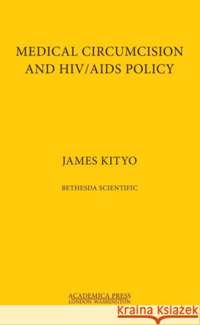 Medical Circumcision and Hiv/AIDS Policy ( Bethesda Scientific) Kityo, James 9781680534856 Eurospan (JL) - książka