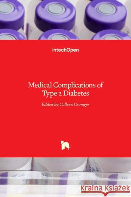 Medical Complications of Type 2 Diabetes Colleen Croniger 9789533073637 Intechopen - książka