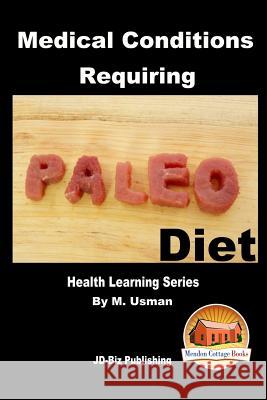 Medical Conditions Requiring Paleo Diet - Health Learning Series M. Usman John Davidson Mendon Cottage Books 9781517753177 Createspace - książka
