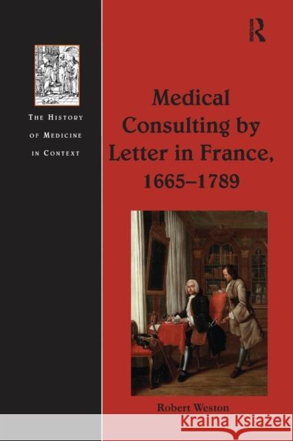 Medical Consulting by Letter in France, 1665 1789 Robert Weston 9781138279728 Routledge - książka